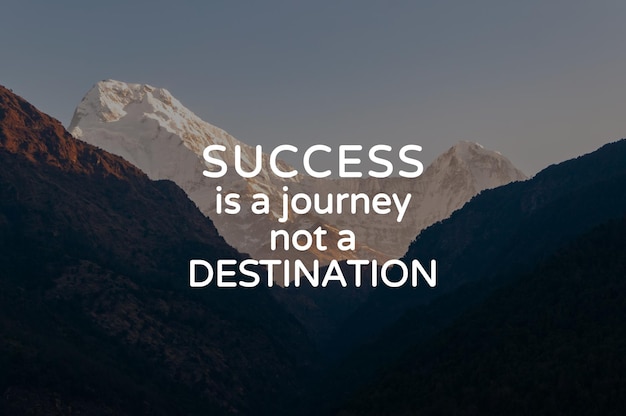 Inspirational and motivational quotes success is a journey not a destination