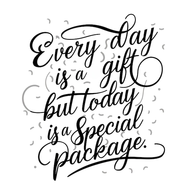 Photo inspirational quotes every day is a gift but today is a special package