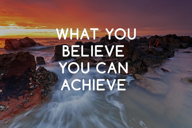 Inspirational quotes on landscape background What you believe you can achieve