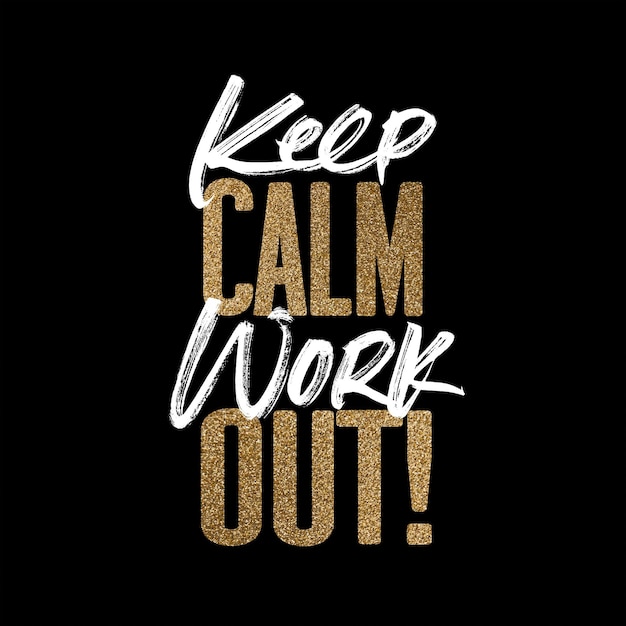 Keep calm work out gold and white inspirational motivation quote