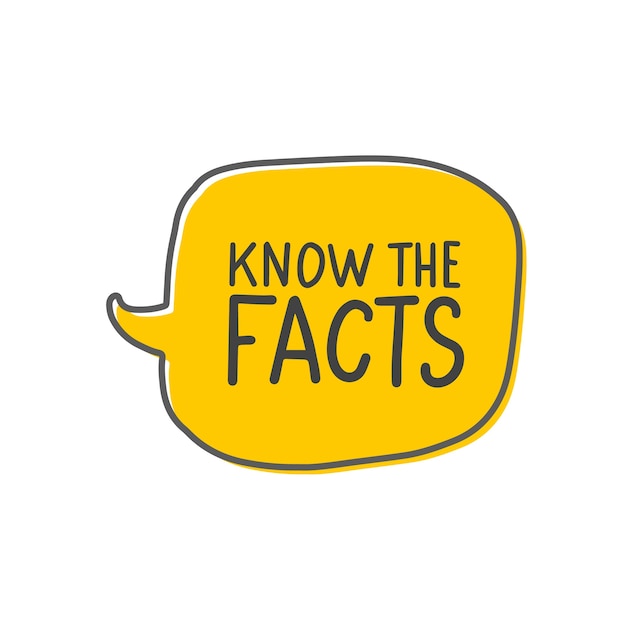 Know the facts tag in cartoon yellow speech bubble