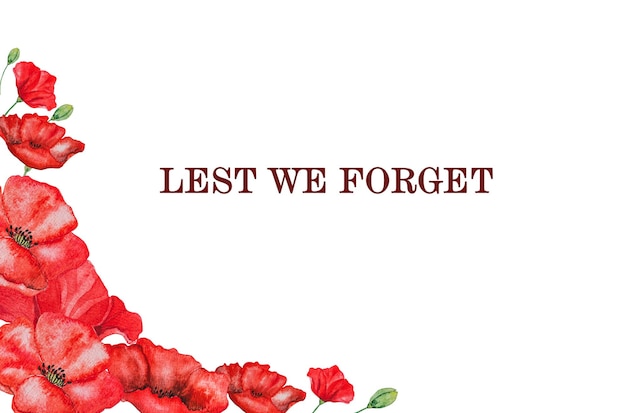 Lest we forget Remembrance Day Beautiful card with a watercolor drawing of poppies Closeup National holiday concept Congratulations for family relatives loved ones friends and colleagues