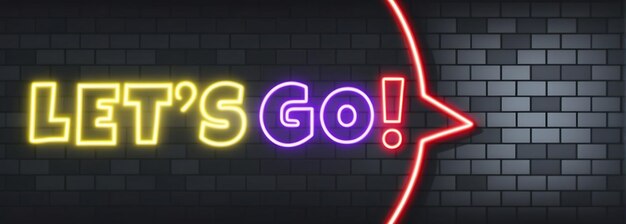 Let39s go neon sign on brick wall background