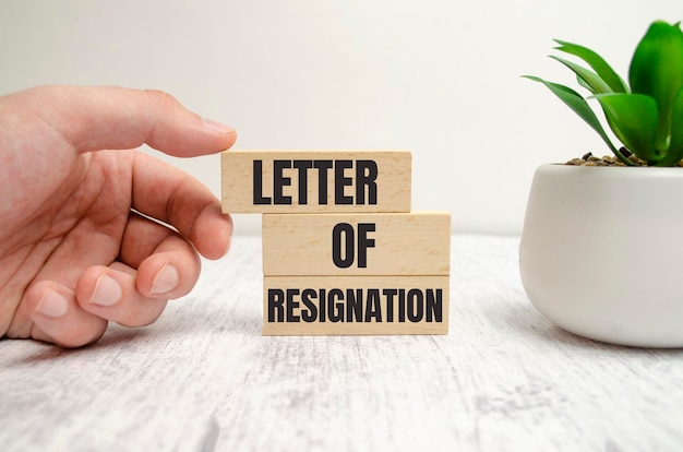 Letter of resignation words on wooden blocks