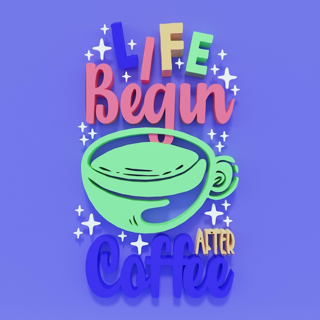 Life begin after coffee quote typography design template