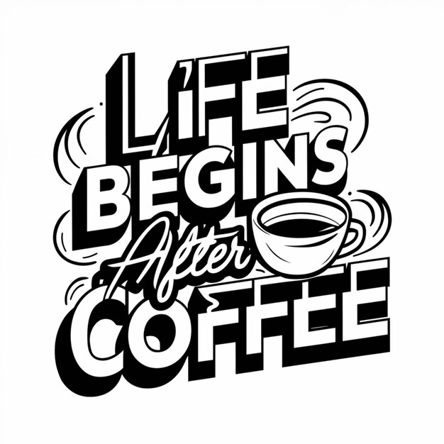 Life Begins After Coffee is a creative design