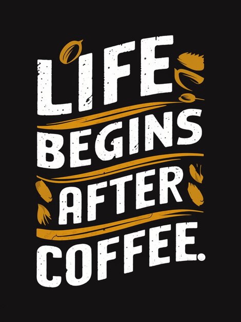 Life Begins After Coffee is a creative design