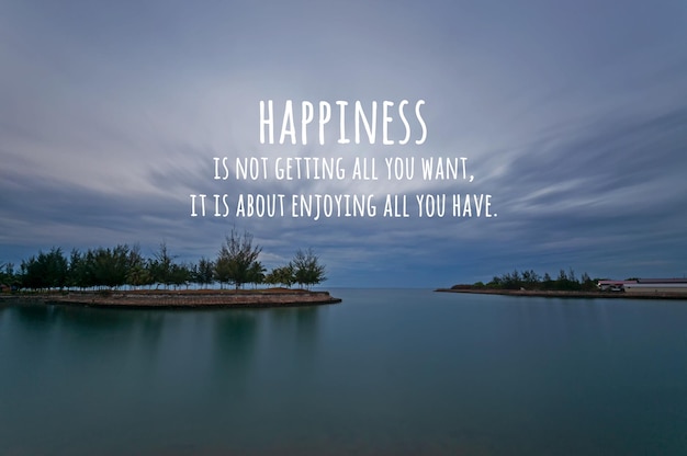 happiness is not about getting all you want, it is about enjoying all you  have.  Choose happiness quotes, Quotes about love and relationships,  Without you quotes