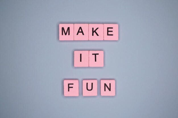 Make it fun. Motivational poster.