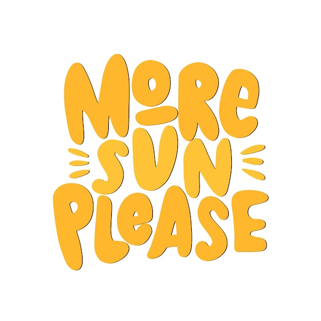 More sun please hand drawn inscription summer lettering quote