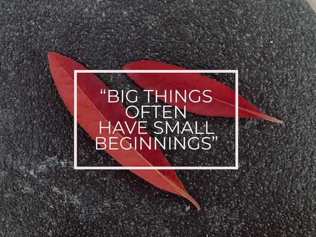 Photo motivational and inspirational quote with phrase big things often have small beginnings