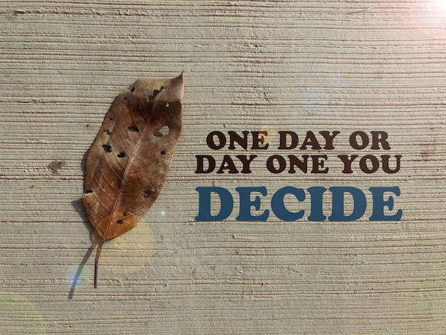 ONE DAY OR DAY ONE YOU DECIDE 문구가 포함된 동기 부여 인용문