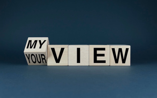 My view or your view The cubes form the choice words My view or your view Business and lifestyle concept