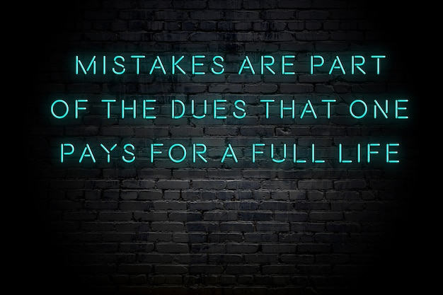 Mistakes are part of the dues one pays for a full life. -Sophia