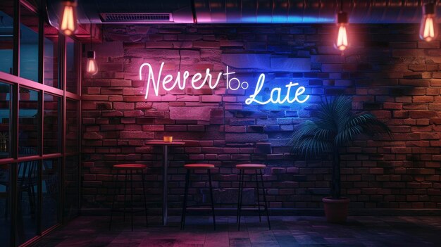 Never Too Late in vibrant neon text boldly illuminating a wall with its empowering message