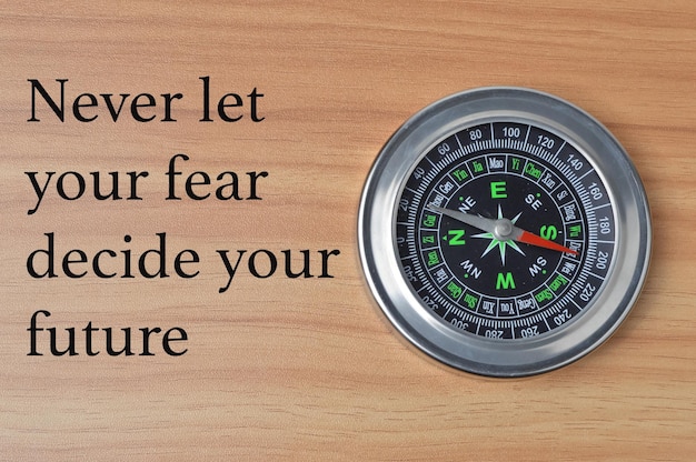 Phrase never let your fear decide your future motivational
quote