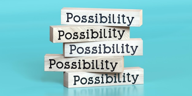 Possibility words on wooden blocks