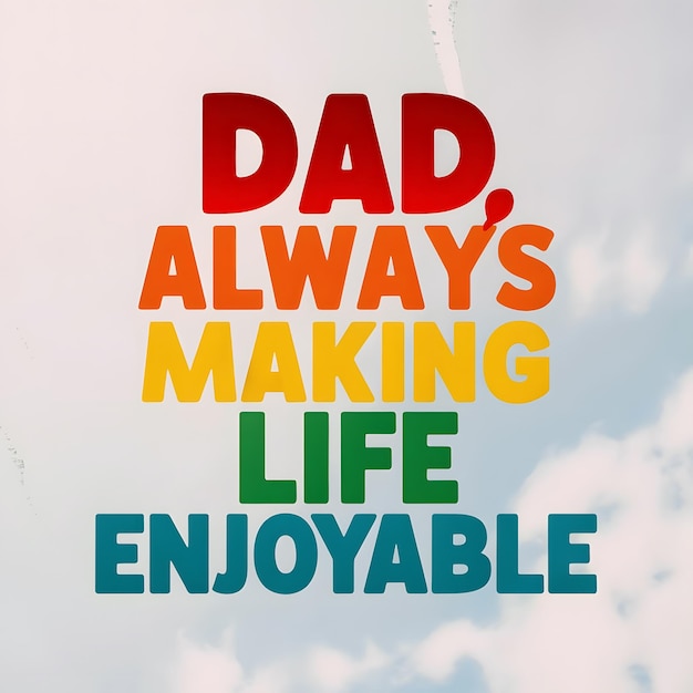 Photo a poster for dads dads life makes life life