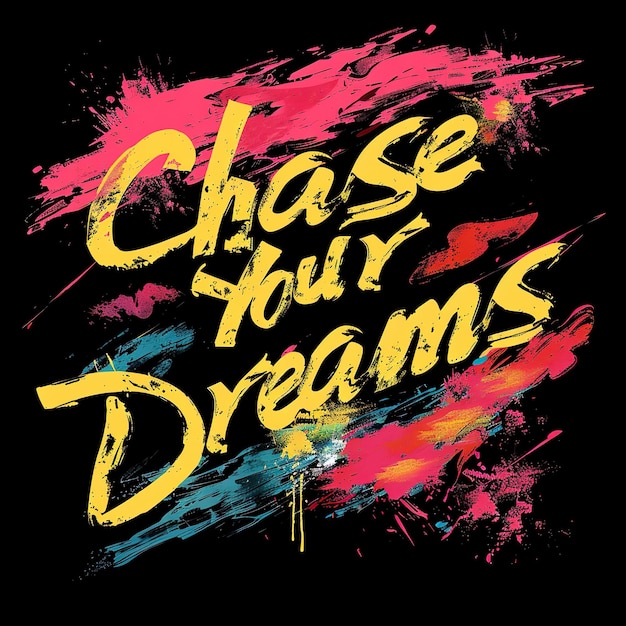 a poster with the words chase your dreams written on it