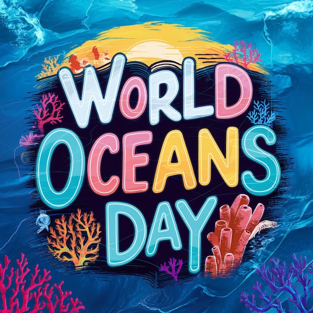 a poster for world oceans day with coral reef and corals