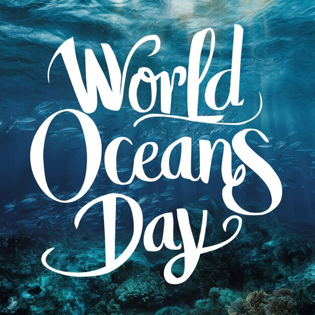 Foto a poster for world oceans day with the words world day