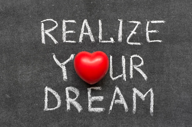 Realize your dream