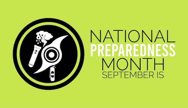 September is National preparedness month NPMto raise awareness about the importance of preparing