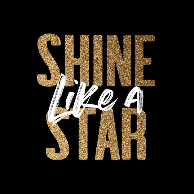 Shine like a star gold and white inspirational motivation quote