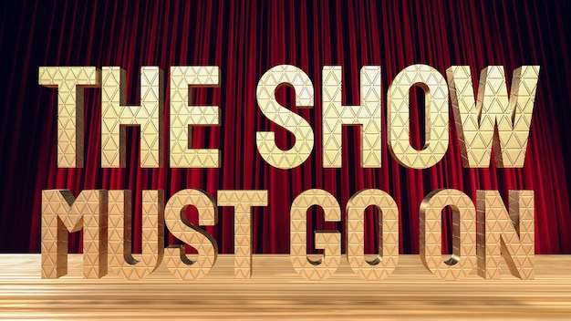 The show must go on gold text on stage 3d rendering