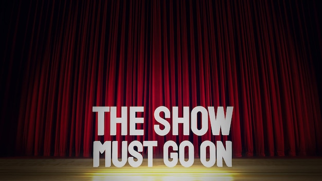 The show must go on text on stage 3d rendering