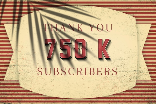 Photo a sign that says thank you 750 k subscriber on it