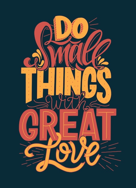 Do small things with great love hand drawn typography