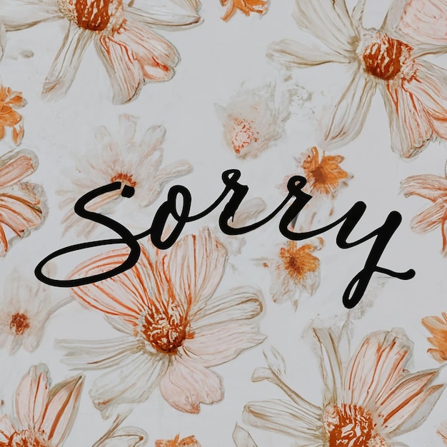 sorry text on a beautiful watercolor floral background