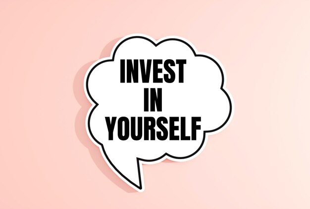 A speech bubble saying invest in yourself