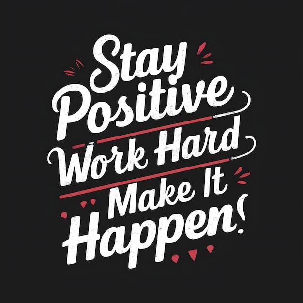 Photo stay positive work hard make it happen tshirt design