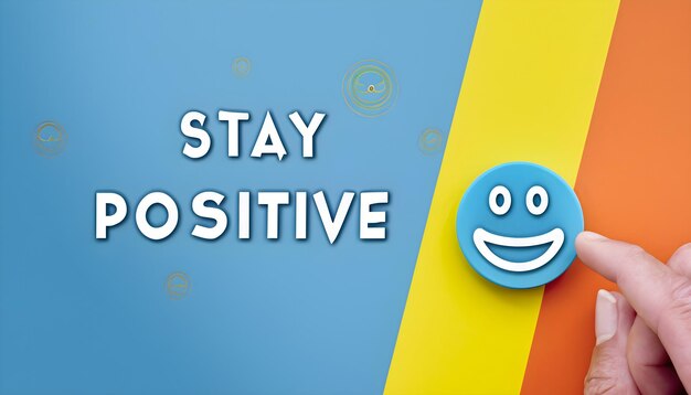 Stay positive