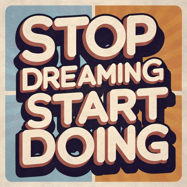 Stop Dreaming Start Doing Inspiration Quote Ai Generated