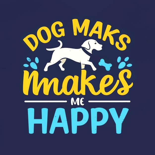 Foto t-shirt ontwerp een blauwe achtergrond met een hond maakt me gelukkig