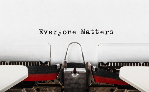 Text Everyone Matters typed on retro typewriter