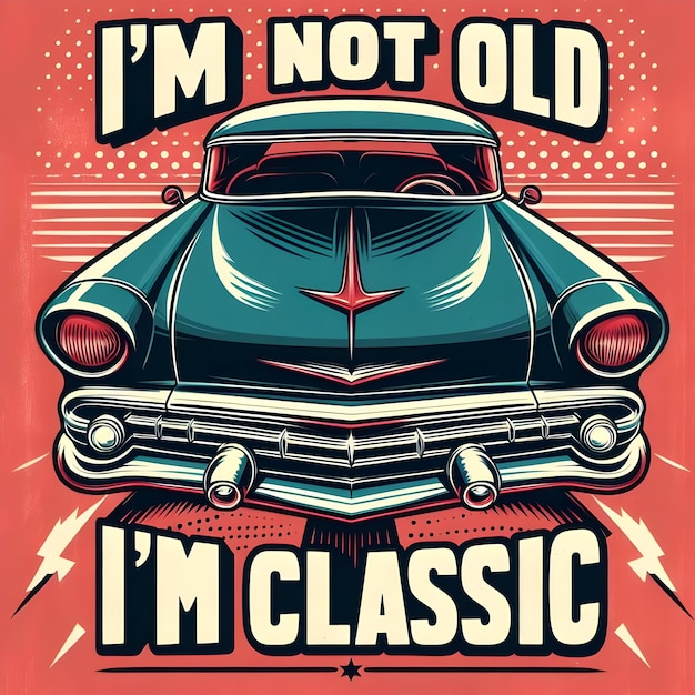 Text Im not old Im classicdesign for the retro car enthusiast with a love