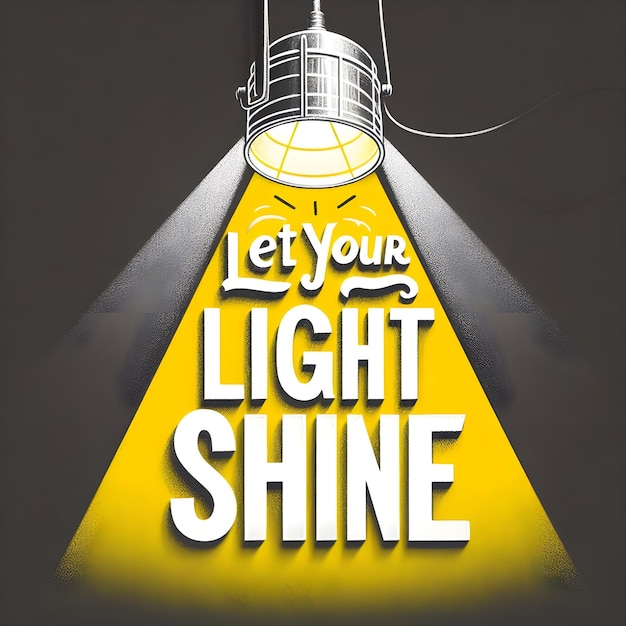 Photo text let your light shineon yellow spotlight