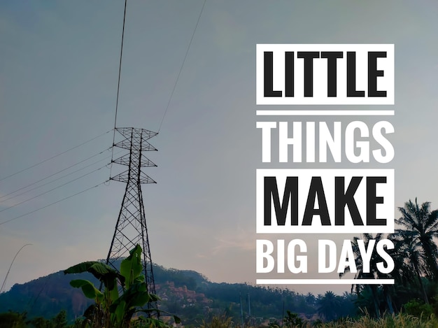 Photo text little things make big days with nature backgroundmotivation quote