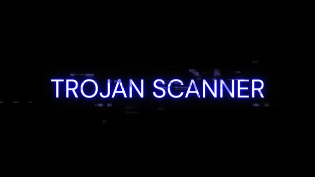 Trojan scanner text with screen effects of technological glitches