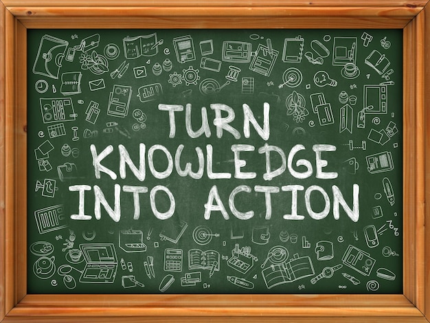 Turn Knowledge into Action  Hand Drawn on Green Chalkboard with Doodle Icons Around Modern Illustration with Doodle Design Style