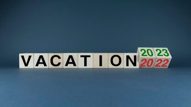 Vacation 2022 2023 Cubes form the words Vacation 2022 2023