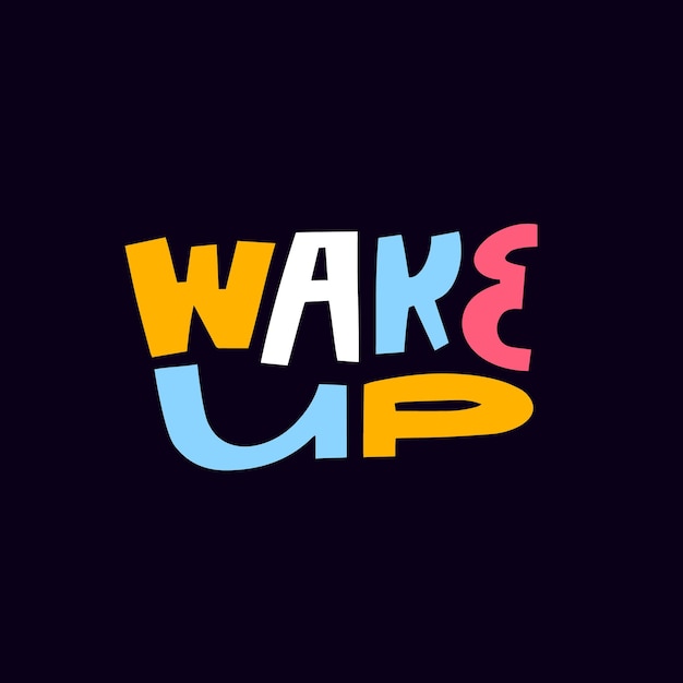 Photo wake up colorful lettering phrase modern typography text