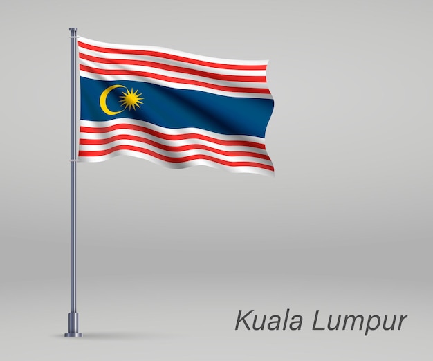 Waving flag of Kuala Lumpur state of Malaysia on flagpole Template for independence day poster design