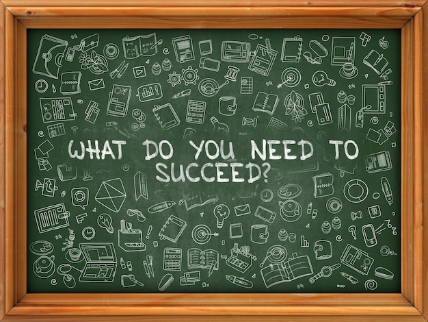 Photo what do you need to succeed hand drawn on green chalkboard with doodle icons around modern illustration with doodle design style