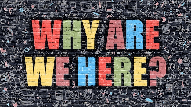 Photo why are we here concept modern illustration multicolor why are we here drawn on dark brick wall doodle icons doodle style of why are we here concept why are we here on wall