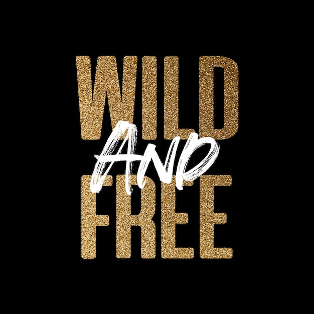 Wild and free gold and white inspirational motivation quote